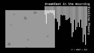 Evoline Theory - Breakfast in the Mourning