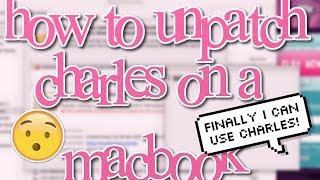 HOW TO UNPATCH CHARLES ON A MAC // msp