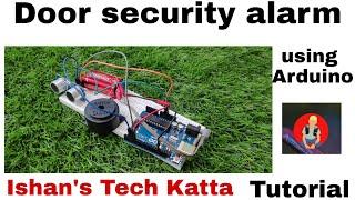 Door security alarm | Arduino Uno | Ultrasonic sensor | Tutorial | Ishan's Tech Katta