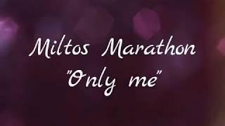 Miltos Marathon "Only me"