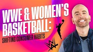 WWE & Women's Basketball Shifting Consumer Habits | Business of Social