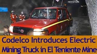 Codelco Launches Electric Mining Truck in El Teniente Underground Mine