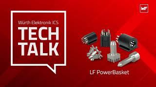 Würth Elektronik ICS Tech Talk -  Our LF Powerelements: PowerBasket