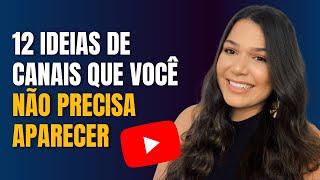 12 IDEIAS DE CANAIS SEM APARECER | Ganhe dinheiro no YouTube sem mostrar o seu rosto