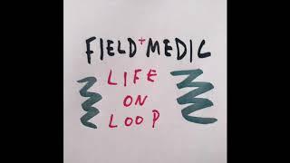 field medic - life on loop