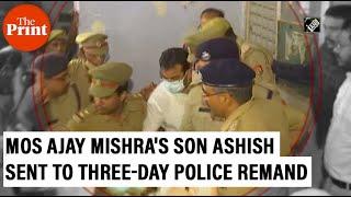 MoS Ajay Mishra's son Ashish sent to three-day police remand in Lakhimpur violence case