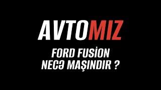 Avtomız / Ford Fusion necə maşındır ? Almağa dəyər ?