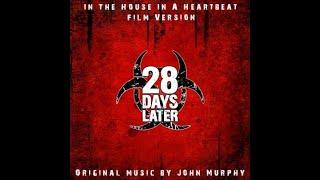 In The House, In A Heartbeat (Original Film Version) - 28 Days Later (2002)