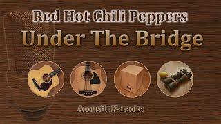 Under The Bridge - Red Hot Chili Peppers (Acoustic Karaoke)