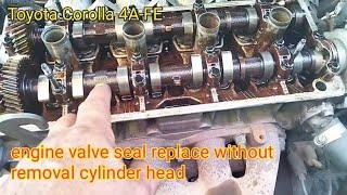 TOYOTA COROLLA 4A-FE HOW TO REPLACE ENGINE VALVE SEAL WITHOUT REMOVAL CYLINDER HEAD