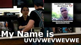 PRANK MY NAME IS UVUVWEVWEVWE ONYETENYEVWE UGWEMUBWEM OSAS