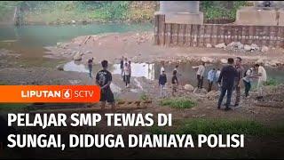 Pelajar SMP di Padang Ditemukan Tewas di Sungai, Diduga Dianiaya Polisi | Liputan 6