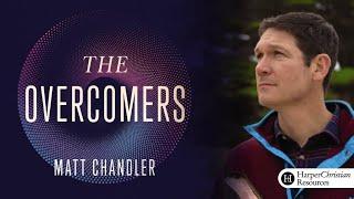 The Overcomers Bible Study by Matt Chandler - Session 1