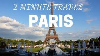 2 Minute Travel - Paris