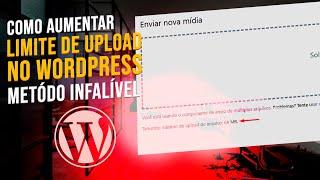 Como Aumentar o Limite de Upload Wordpress -  Método Infalível