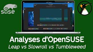 OpenSUSE : Expérience Leap vs Slowroll vs Tumbleweed