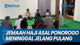 MENGELUH SESAK NAFAS, Jemaah Haji Asal Ponorogo Meninggal Jelang Kepulangan ke Tanah Air