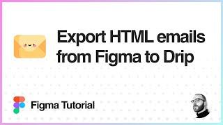 Figma Tutorial: Export HTML emails from Figma to Drip