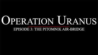 Il-2 Battle of Stalingrad - Operation Uranus: The Pitomnik Air-Bridge