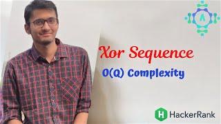 XOR Sequence | Hackerrank Solution | Algorithm and Code Explanation by alGOds!!