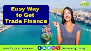 Easy & Simple Way to Get Trade Finance | Bronze Wing Trading