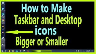 How to Make Taskbar and Desktop Icons Bigger or Smaller in Windows 10.