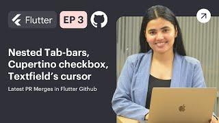 Flutter News EP-3 | Nested Tab-bars, Cupertino checkbox, Textfield’s cursor | Flutter Github