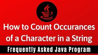 Frequently Asked Java Program 26: How To Count Occurrences of a Character in a String