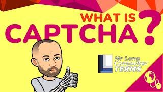 Mr Long Computer Terms | What is CAPTCHA?