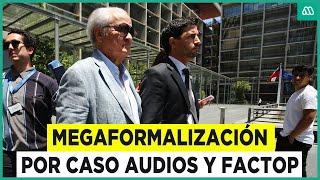 Megaformalización por caso Audios y Factop: Hay 16 imputados por estafa