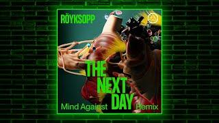 Röyksopp - The Next Day ft. Jamie Irrepressible (Mind Against Remix)