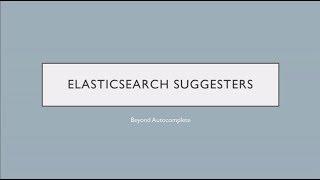 Elasticsearch Suggesters: Beyond Autocomplete - Brett Hazen