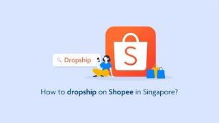 Cara Dropship di Shopee di Singapura (Tutorial Langkah demi Langkah) [Harap Baca Deskripsi]