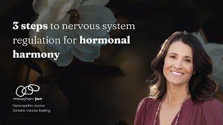 3 steps to nervous system regulation for hormonal harmony