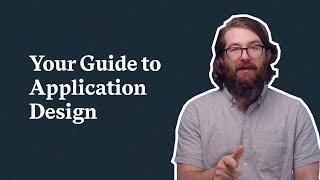 Your Guide to Application Design