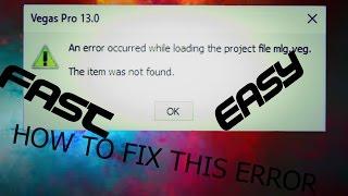 An error occurred while loading the project file (FIX/SIMPLE/FAST/ALL SONY VEGAS PROGRAMS)