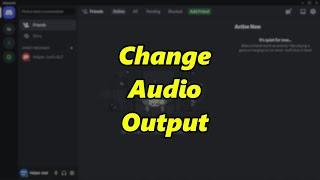 How To Change Sound Output In Discord
