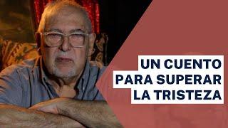 Jorge Bucay - Un cuento para superar la tristeza