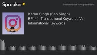 EP141: Transactional Keywords Vs. Informational Keywords