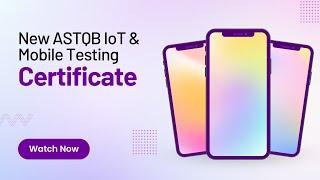 قصة شهادة ASTQB IoT & Mobile Testing الجديدة