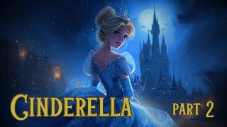 CINDERELLA: Part 2 - A Sleepy Fairytale - Classic Fairytale for Sleep