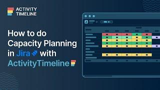 How to do Jira Capacity Planning with ActivityTimeline?