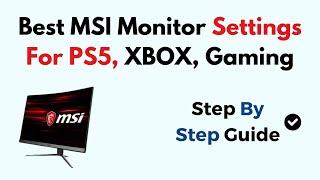 Best MSI Monitor Settings For PS5, XBOX, Gaming