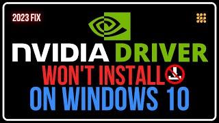 How To Fix NVIDIA Driver Won't Install in Windows 10?