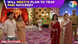 Parineetii update: Neeti CONSPIRES against Pari; Will Sanju SAVE her from the police?