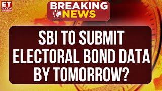 Breaking News: SBI To Give Details Of Electoral Bonds By Tomorrow- Supreme Court | Top News