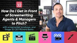 How Do I Get in Front of Screenwriting Agents & Managers to Pitch? with Stage 32 CEO Richard Botto