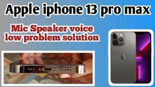 iphone 13 pro Max mic and speaker voice low problem solution | iphone 13 pro max