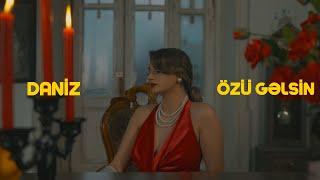 Daniz - Özü Gəlsin (Rəsmi Musiqi Videosu)