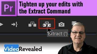 Tighten up your edits with the Extract Command